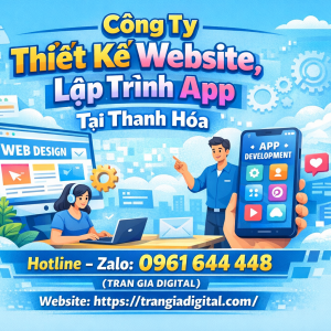 C&ocirc;ng ty Thiết Kế Website, Lập Tr&igrave;nh App Tại Thanh H&oacute;a từ 2tr |Trần Gia Digital - 0961644448 