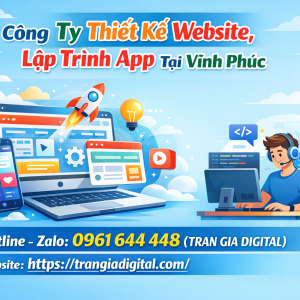 C&ocirc;ng ty Thiết Kế Website, Lập Tr&igrave;nh App Tại Vĩnh Ph&uacute;c | 0961644448 Trần Gia Digital