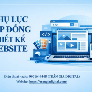 Phụ lục hợp đồng thiết kế website: Lưu &yacute; quan trọng v&agrave; mẫu mới 2026