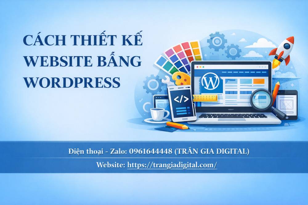 Hướng dẫn cách thiết kế website bằng wordpress chuyên nghiệp từ A-Z